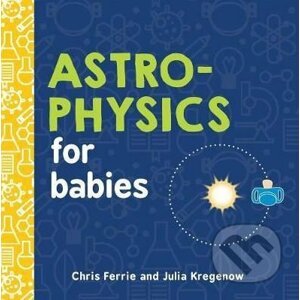 Astrophysics for Babies - Julia Kregenow, Chris Ferrie