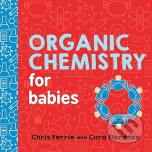 Organic Chemistry for Babies - Chris Ferrie