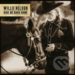 Willie Nelson: Ride Me Back Home - Willie Nelson