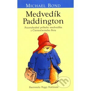 Medvedík Paddington - Michael Bond, Peggy Fortnum (ilustrácie)