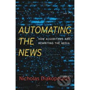 Automating the News - Nicholas Diakopoulos