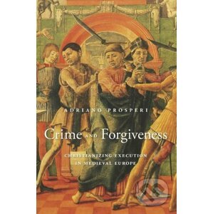 Crime and Forgiveness - Adriano Prosperi