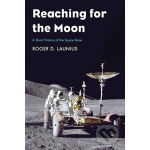Reaching for the Moon - Roger D. Launius