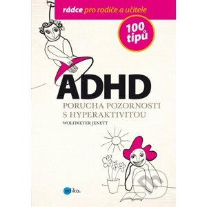 E-kniha ADHD - Porucha pozornosti s hyperaktivitou - Wolfdieter Jenett, Alice Trojanová (ilustrátor)