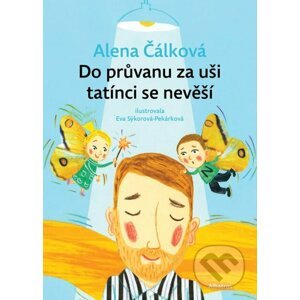 E-kniha Do průvanu za uši tatínci se nevěší - Alena Čálková, Eva Sýkorová-Pekárková (ilustrácie)