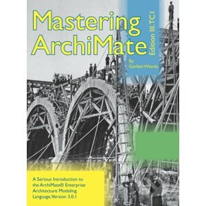 Mastering ArchiMate Edition III - Gerben Wierda