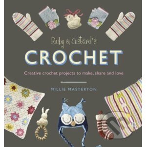 Ruby and Custard’s Crochet - Millie Masterton