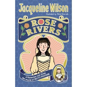 Rose Rivers - Jacqueline Wilson, Nick Sharratt (ilustrácie)