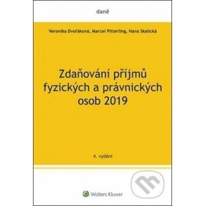 Zdaňování příjmů fyzických a právnických osob 2019 - Veronika Dvořáková, Marcel Pitterling, Hana Skalická