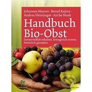 Handbuch Bio-Obst - Johannes Maurer, Bernd Kajtna, Andrea Heistinger
