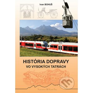História dopravy vo Vysokých Tatrách - Ivan Bohuš