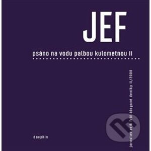 JEF - Psáno na vodu palbou kulometnou II. - Jaroslav Erik Frič