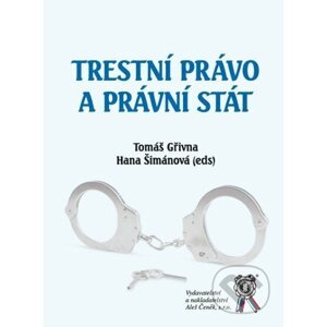 Trestní právo a právní stát - Tomáš Gřivna, Hana Šimánová