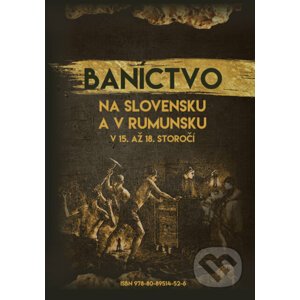 Baníctvo na Slovensku a v Rumunsku v 15. až 18. storočí (obojstranná knižka) - Eva Mârza, Marek Syrný et al
