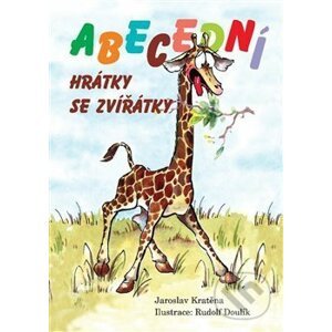 Abecední hrátky se zvířátky - Jaroslav Kratěna, Rudolf Doulík (ilustrácie)