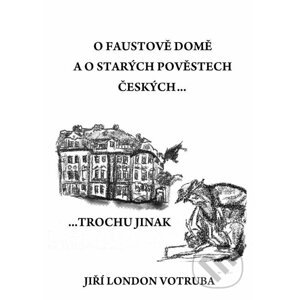 E-kniha O Faustově domě a o starých pověstech českých… - Jiří London Votruba