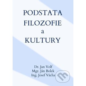 E-kniha Podstata filozofie a kultury - Jan Volf, Ján Bolek, Josef Vácha