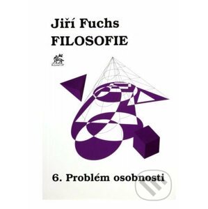 Filosofie 6. - Problém osobnosti - Jiří Fuchs