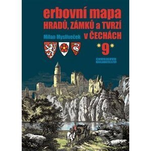 Erbovní mapa hradů, zámků a tvrzí v Čechách 9 - Milan Mysliveček