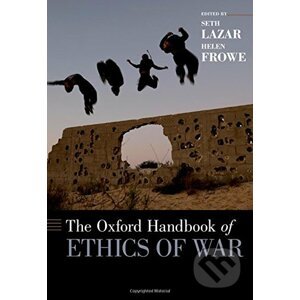 The Oxford Handbook of Ethics of War - Seth Lazar, Helen Frowe