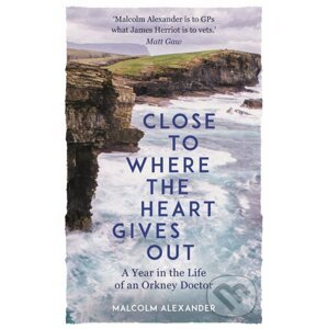 Close to Where the Heart Gives Out - Malcolm Alexander