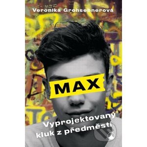Max - Vyprojektovaný kluk z předměstí - Veronika Grohsebner