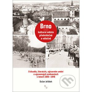 Brno – kulturní město předválečné a válečné - Dušan Jeřábek
