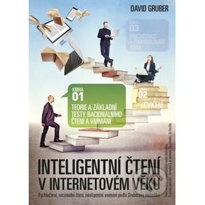 Intelig. čtení v int. věku Teorie a základní testy racionálního čtení a vnímání - David Gruber