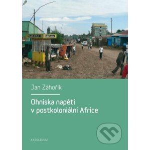 E-kniha Ohniska napětí v postkoloniální Africe - Jan Záhořík