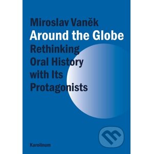 E-kniha Around the Globe. Rethinking Oral History with Its Protagonists - Miroslav Vaněk