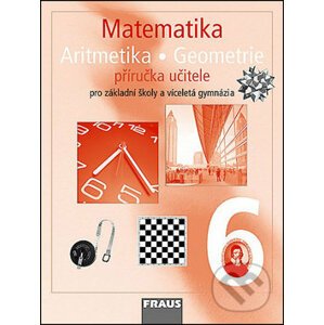 Matematika Aritmetika Geomatrie 6 Příručka učitele - Helena Binterová, Eduard Fuchs, Pavel Tlustý