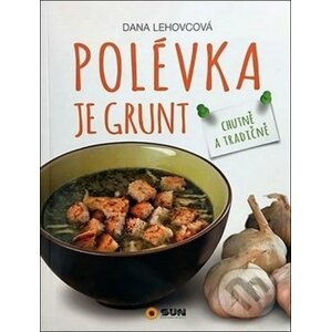 Polévka je grunt - Dana Lehovcova