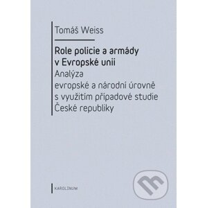 E-kniha Role policie a armády v Evropské unii. - Tomáš Weiss