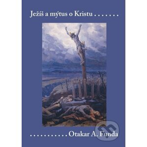 E-kniha Ježíš a mýtus o Kristu - Otakar A. Funda