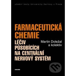 E-kniha Farmaceutická chemie léčiv působících na centrální nervový systém - Martin Doležal a kolektiv