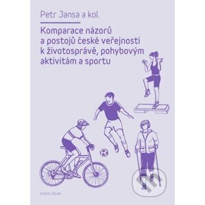 E-kniha Komparace názorů a postojů české veřejnosti k životosprávě, pohybovým aktivitám a sportu - Petr Jansa
