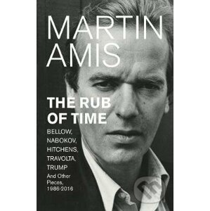 The Rub of Time - Martin Amis