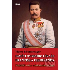 Paměti osobního lékaře Františka Ferdinanda - Victor Eisenmenger