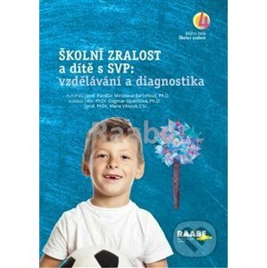 Školní zralost a dítě s SVP: vzdělávání a diagnostika - Miroslava Bartoňová
