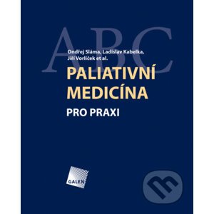E-kniha Paliativní medicína pro praxi - Ondřej Sláma, Ladislav Kabelka, Jiří Vorlíček a kol.
