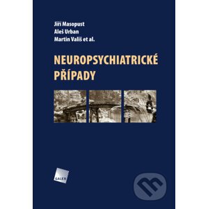 E-kniha Neuropsychiatrické případy - Jiří Masopust, Aleš Urban, Martin Vališ a kol.