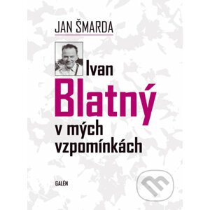 E-kniha Ivan Blatný v mých vzpomínkách - Jan Šmarda
