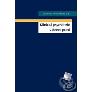 E-kniha Klinická psychiatrie v denní praxi - Prof., MUDr. Jiří Raboch DrSc.