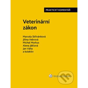 Veterinární zákon. Praktický komentář (č. 166/1999 Sb.) - Kolektiv autorů