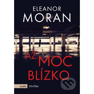 E-kniha Až moc blízko - Eleanor Moran