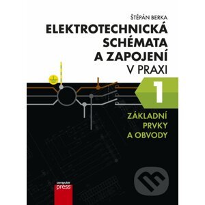 E-kniha Elektrotechnická schémata a zapojení v praxi 1 - Štěpán Berka