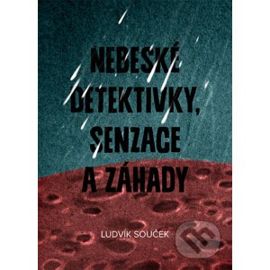 E-kniha Nebeské detektivky, senzace a záhady - Ludvík Souček