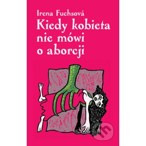 E-kniha Kiedy kobieta nie mówi o aborcji - Irena Fuchsová