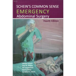 Schein's Common Sense Emergency Abdominal Surgery - Moshe Schein, Paul N. Rogers, Ari Leppaniemi, Danny Rosin, Jonathan E. Efron