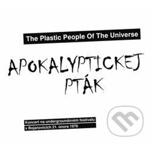 Apokalyptickej pták - The Plastic People Of The Univ